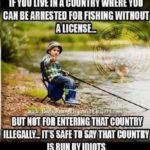 need a fishing license but can enter the country illegally