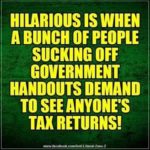 people sucking off government handouts demand to see anyone's tax returns