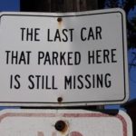 funny sign the last car that parked here is still missing