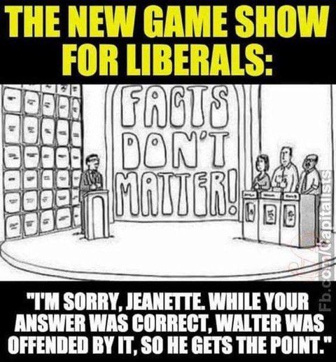 new game show for liberals facts don't matter meme