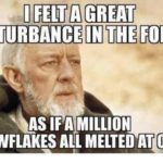 obi wan as if a million snowflakes all melted at once meme