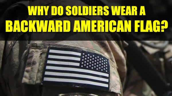 why do soldiers wear the american flag backward