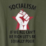 funny socialism t-shirt if we can't all be rich let's be equally poor
