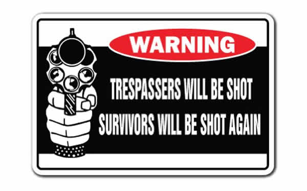 funny trespasser warning sign survivors will be shot again