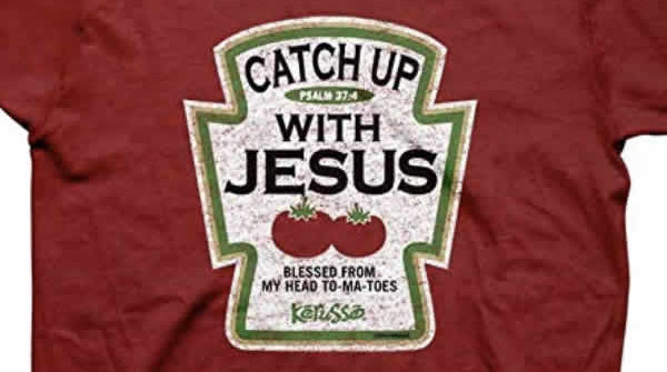 catch up with jesus christian t-shirt