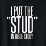 I put the stud in bible study
