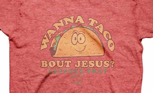 funny christian t-shirt wanna taco bout jesus